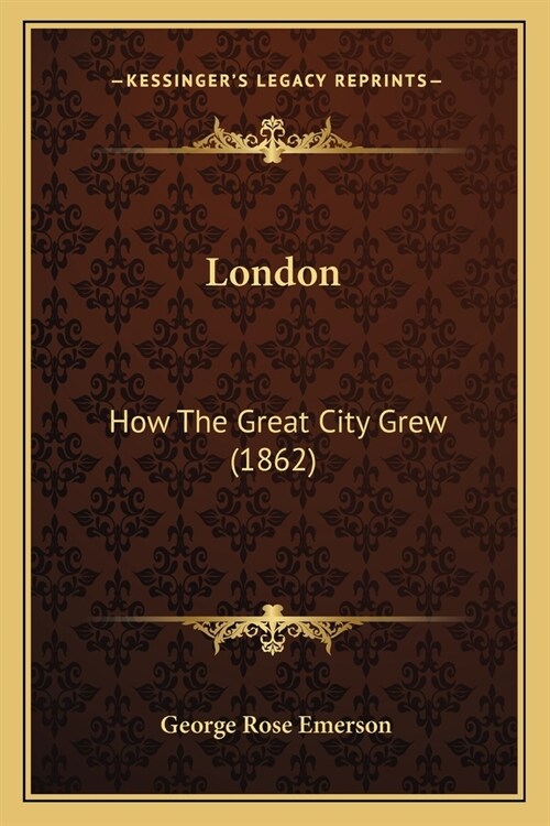 London: How The Great City Grew (1862) (Paperback)