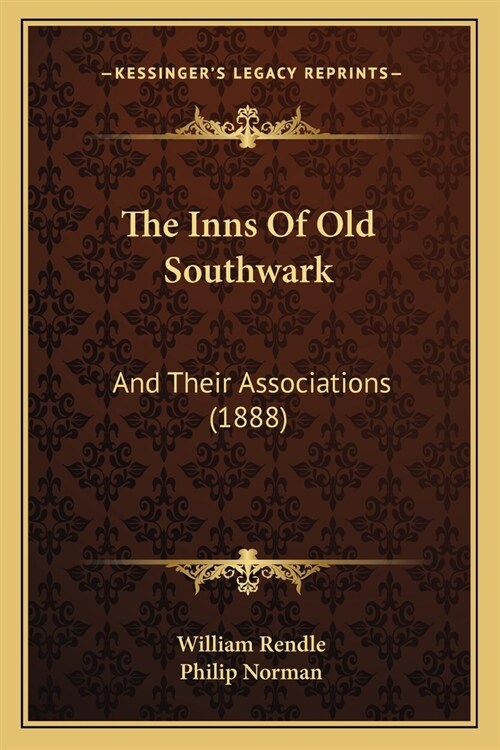 The Inns Of Old Southwark: And Their Associations (1888) (Paperback)