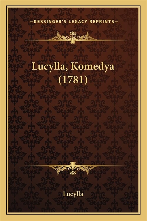 Lucylla, Komedya (1781) (Paperback)