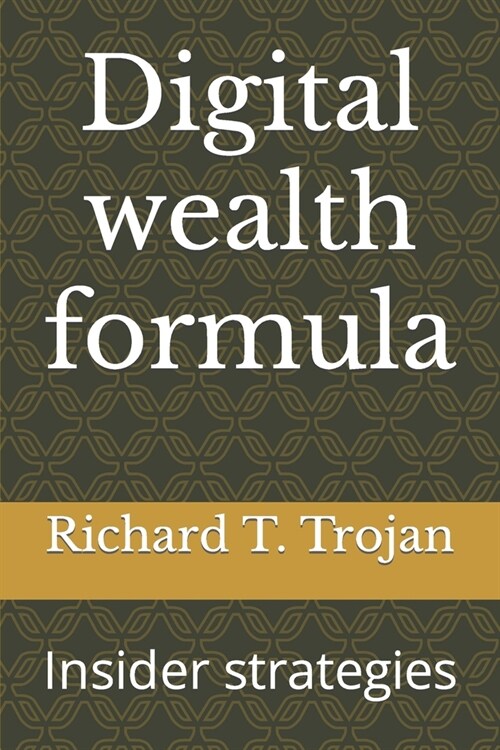 Digital wealth formula: Insider strategies (Paperback)