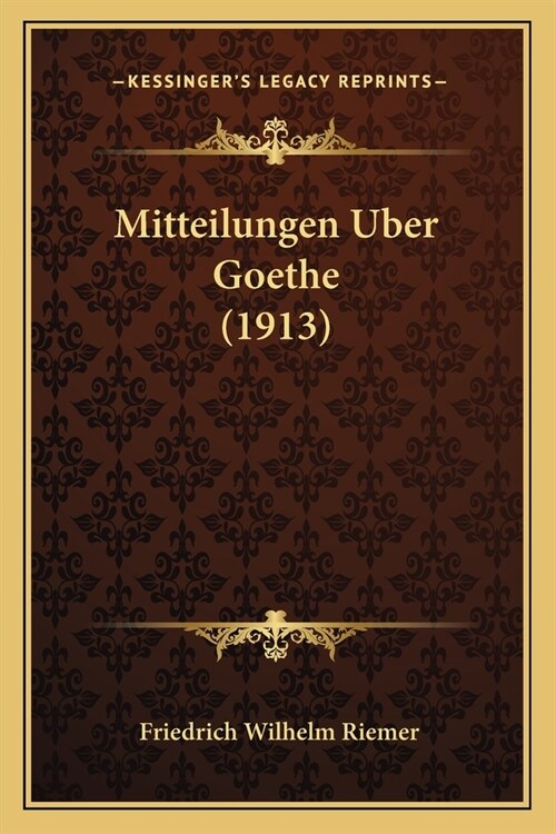 Mitteilungen Uber Goethe (1913) (Paperback)