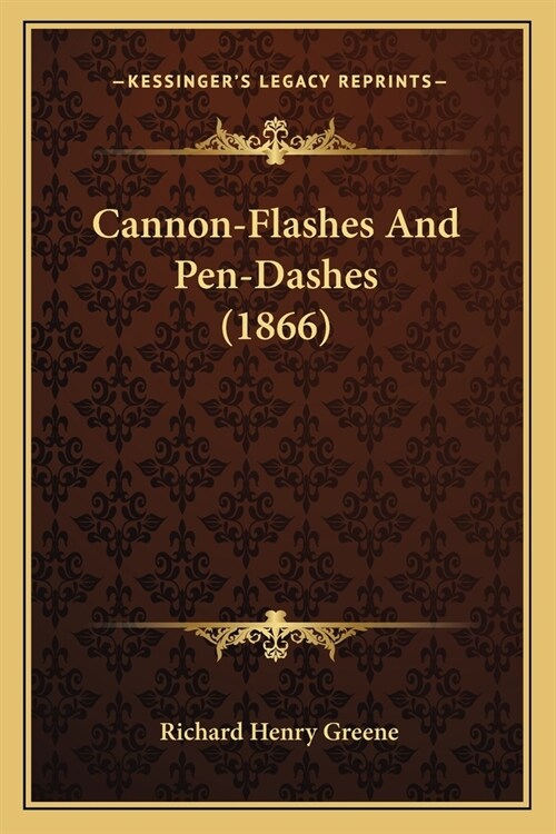 Cannon-Flashes And Pen-Dashes (1866) (Paperback)