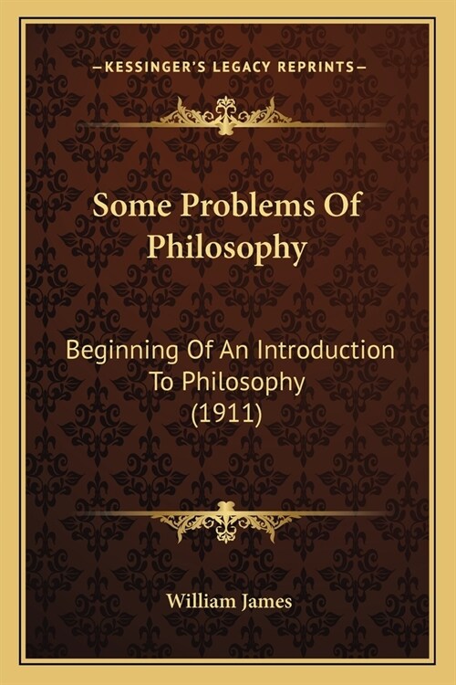 Some Problems Of Philosophy: Beginning Of An Introduction To Philosophy (1911) (Paperback)