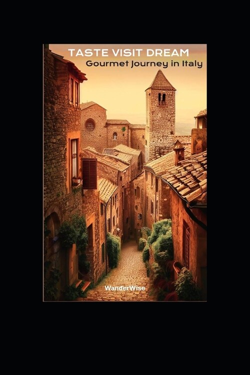 Taste Visit Dream.: Gourmet Journey in Italy (Paperback)