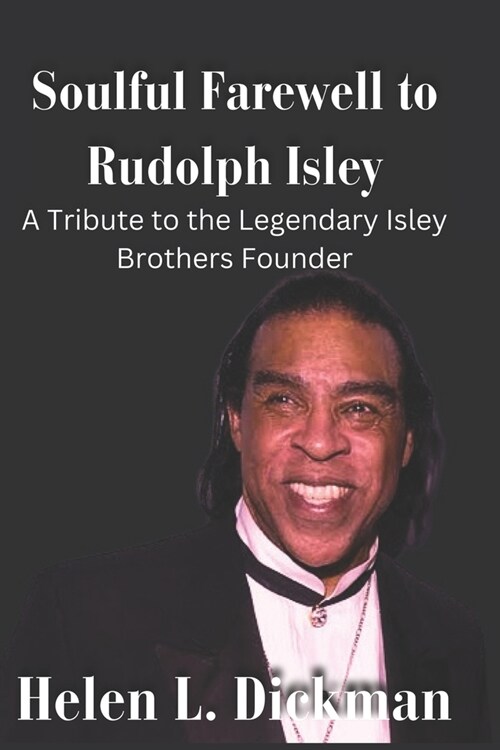 Soulful Farewell to Rudolph Isley: A Tribute to the Legendary Isley Brothers Founder (Paperback)