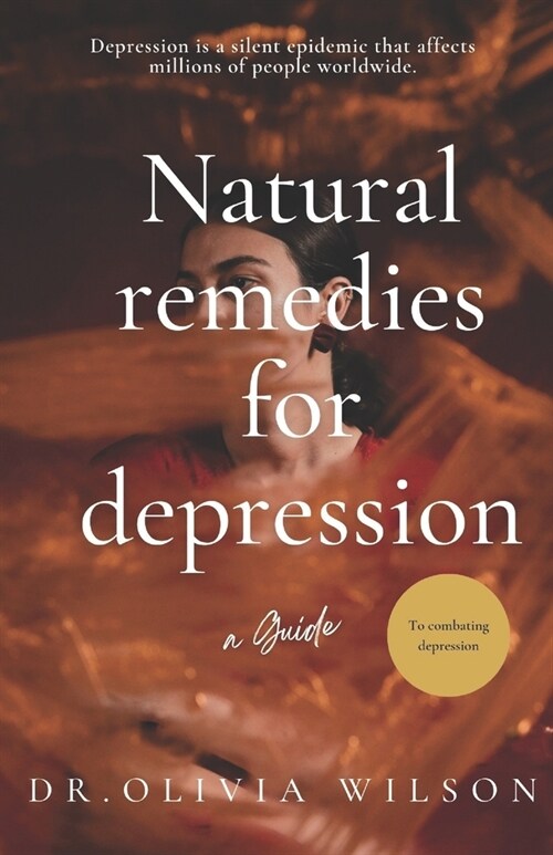Natural Remedies For Depression: A Guide to Cure Depression & anxiety (Paperback)