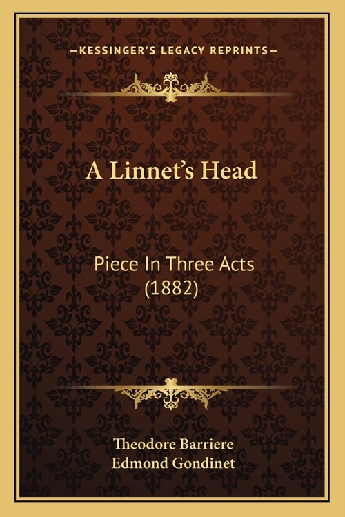 A Linnets Head: Piece In Three Acts (1882) (Paperback)