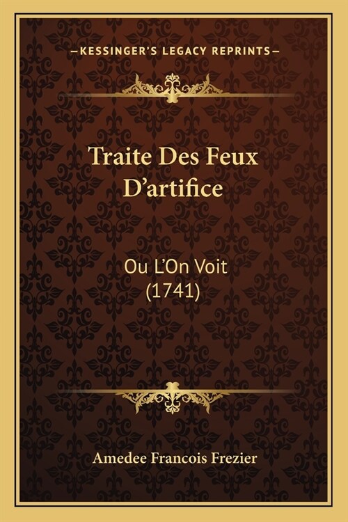 Traite Des Feux Dartifice: Ou LOn Voit (1741) (Paperback)