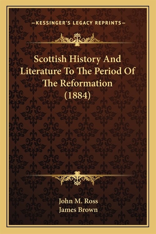 Scottish History And Literature To The Period Of The Reformation (1884) (Paperback)
