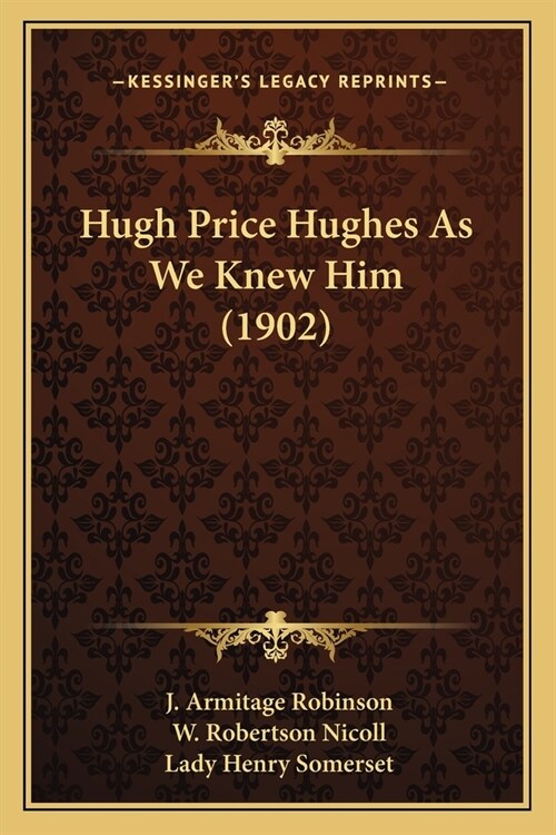 Hugh Price Hughes As We Knew Him (1902) (Paperback)