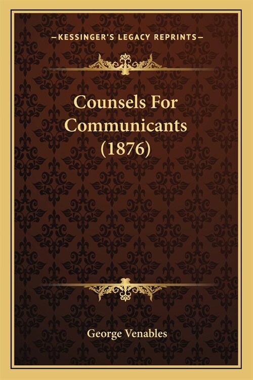 Counsels For Communicants (1876) (Paperback)