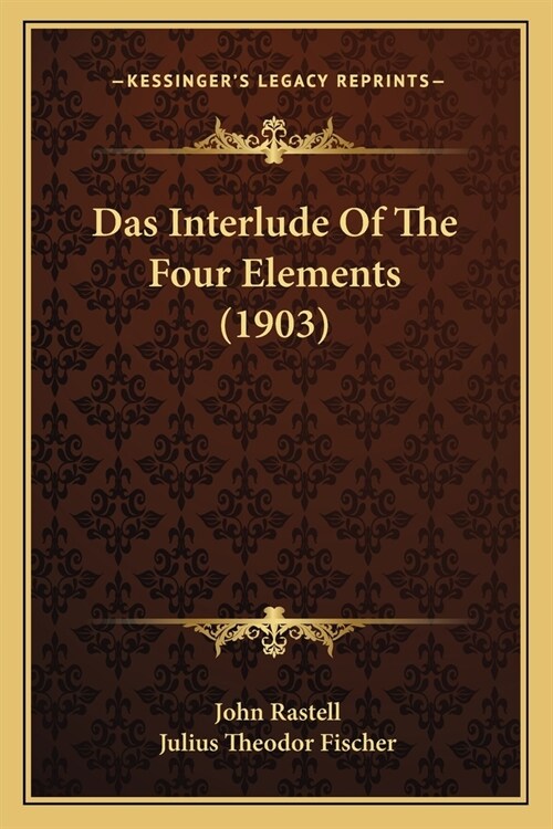 Das Interlude Of The Four Elements (1903) (Paperback)