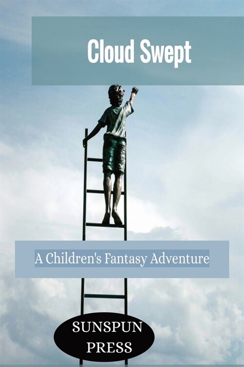 Cloud Swept- A Childrens Fantasy Adventure: Kids playful heaven adventures-celestial exploration (Paperback)