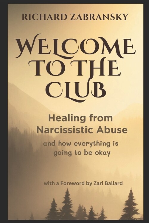 Welcome to The Club: Healing from Narcissistic Abuse and How Everything is Going to be Okay (Paperback)