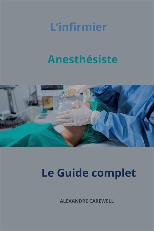 Linfirmier Anesth?iste Le Guide complet (Paperback)