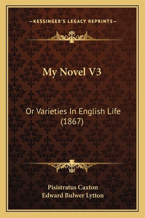 My Novel V3: Or Varieties In English Life (1867) (Paperback)