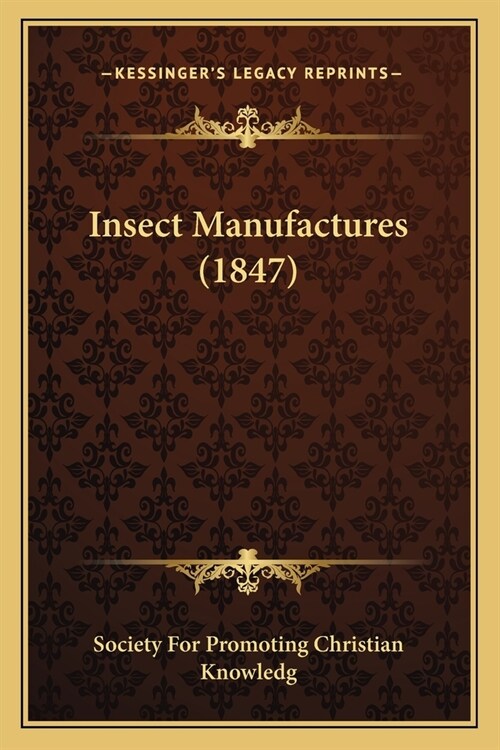 Insect Manufactures (1847) (Paperback)
