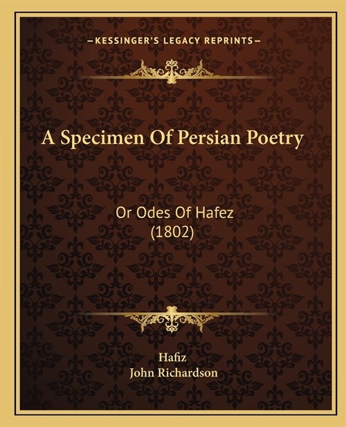 A Specimen Of Persian Poetry: Or Odes Of Hafez (1802) (Paperback)