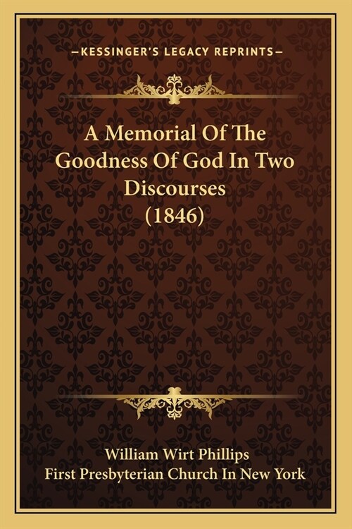 A Memorial Of The Goodness Of God In Two Discourses (1846) (Paperback)