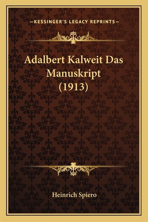 Adalbert Kalweit Das Manuskript (1913) (Paperback)