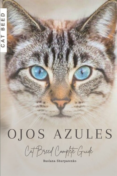 Ojos Azules: Cat Breed Complete Guide (Paperback)