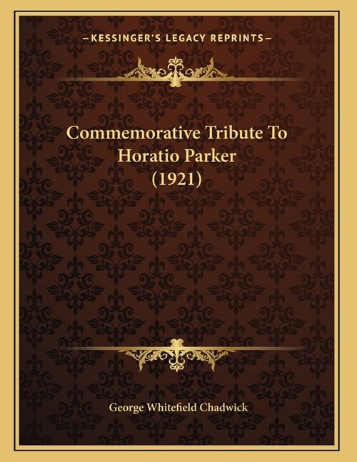 Commemorative Tribute To Horatio Parker (1921) (Paperback)