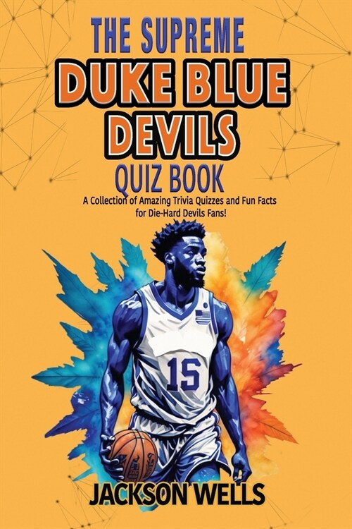 Duke Blue Devils: The Supreme Quiz and Trivia Book for all College Basketball fans (Paperback)