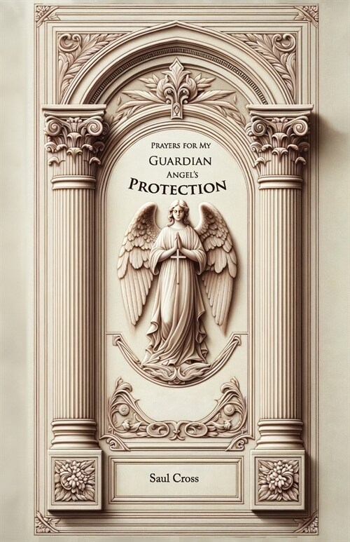 Prayers for my Guardian Angels Protection (Paperback)