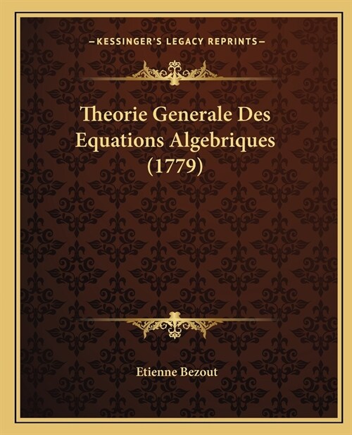 Theorie Generale Des Equations Algebriques (1779) (Paperback)
