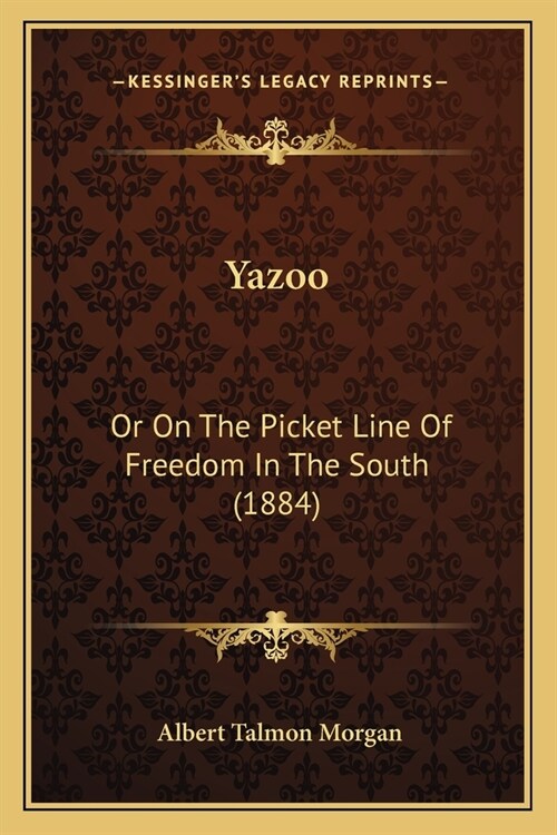 Yazoo: Or On The Picket Line Of Freedom In The South (1884) (Paperback)