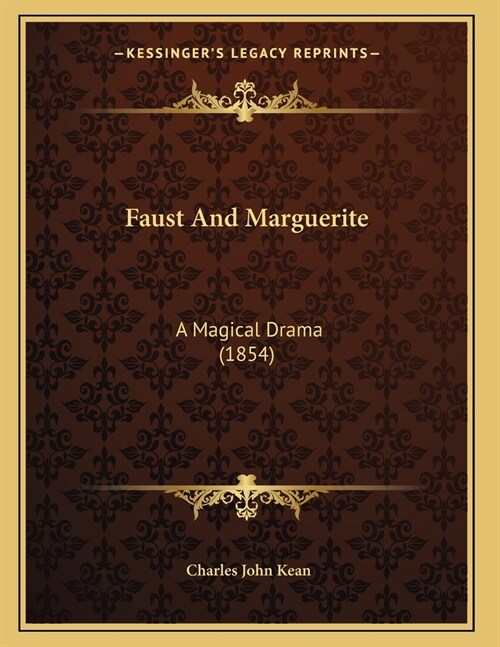 Faust And Marguerite: A Magical Drama (1854) (Paperback)