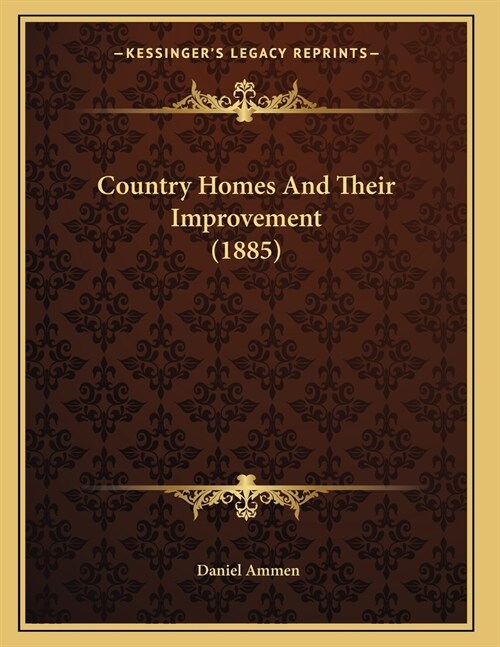 Country Homes And Their Improvement (1885) (Paperback)