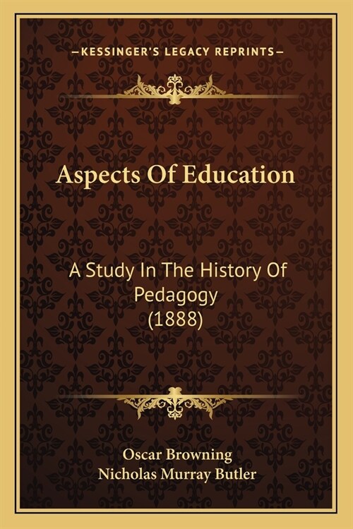 Aspects Of Education: A Study In The History Of Pedagogy (1888) (Paperback)