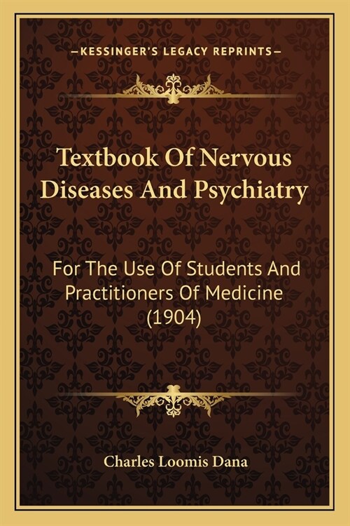 Textbook Of Nervous Diseases And Psychiatry: For The Use Of Students And Practitioners Of Medicine (1904) (Paperback)