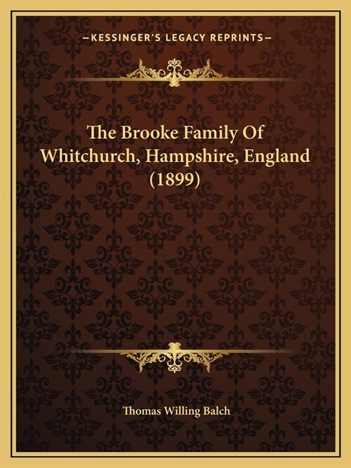 The Brooke Family Of Whitchurch, Hampshire, England (1899) (Paperback)