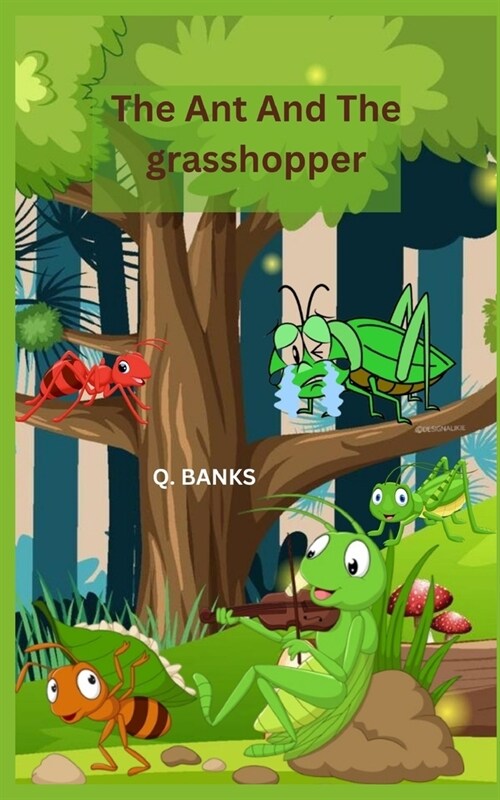 The Ant And The grasshopper: Work hard and dont be jealous (Paperback)