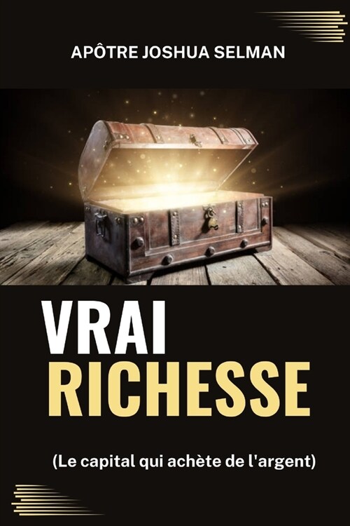 Vrai Richesse: Le capital qui ach?e de largent (Paperback)