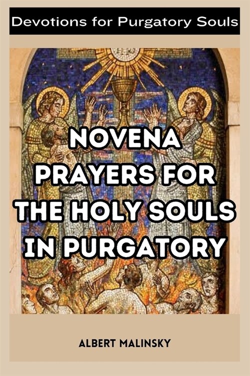 Novena Prayers for The Holy Souls in Purgatory: Devotions for Purgatory Souls (Paperback)