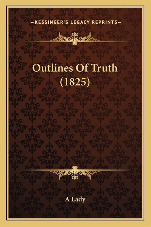 Outlines Of Truth (1825) (Paperback)