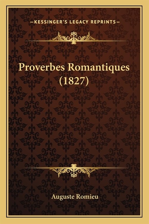 Proverbes Romantiques (1827) (Paperback)