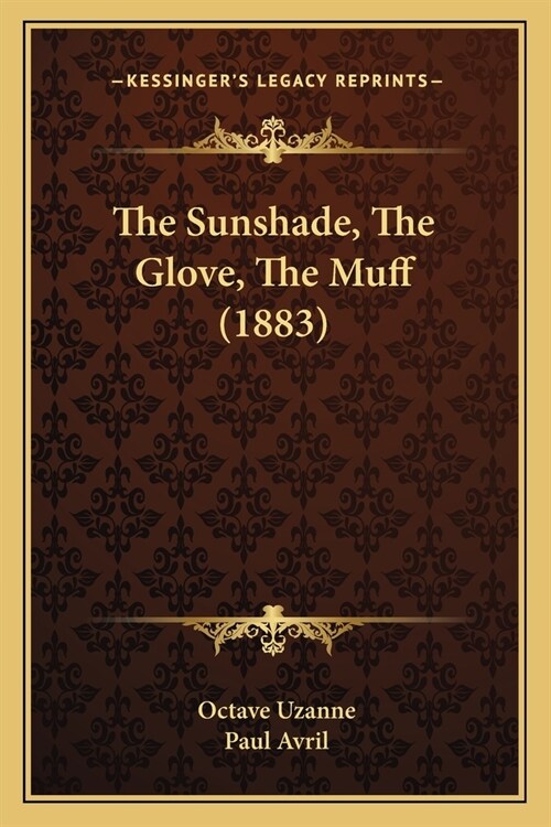 The Sunshade, The Glove, The Muff (1883) (Paperback)