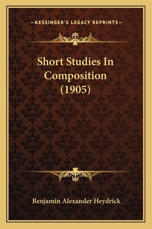 Short Studies In Composition (1905) (Paperback)