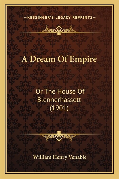 A Dream Of Empire: Or The House Of Blennerhassett (1901) (Paperback)