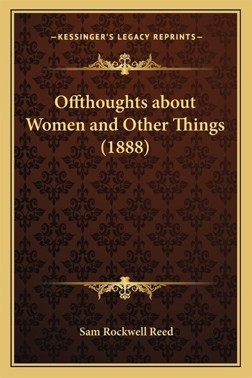 Offthoughts about Women and Other Things (1888) (Paperback)