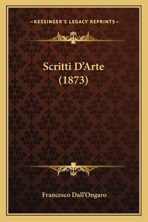 Scritti DArte (1873) (Paperback)