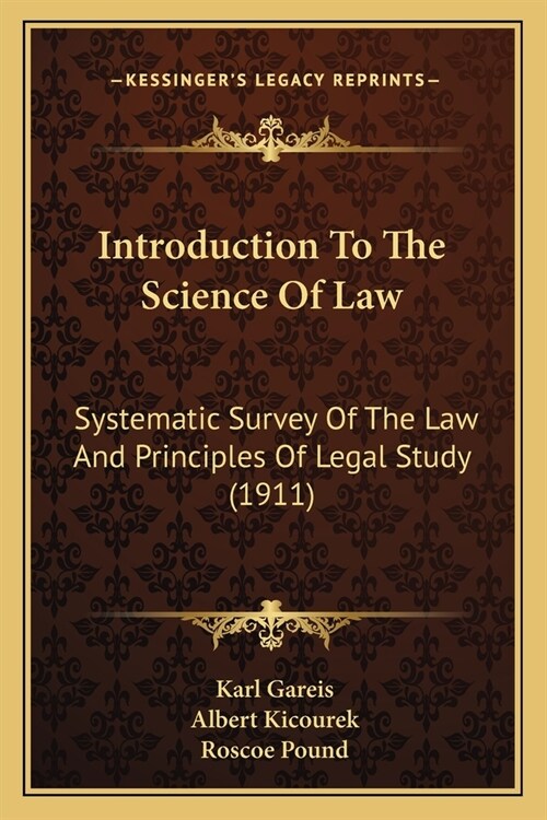 Introduction To The Science Of Law: Systematic Survey Of The Law And Principles Of Legal Study (1911) (Paperback)