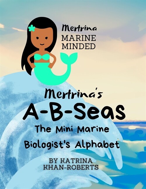 Mertrina Marine Minded - The Mini Marine Biologists Alphabet (Paperback)