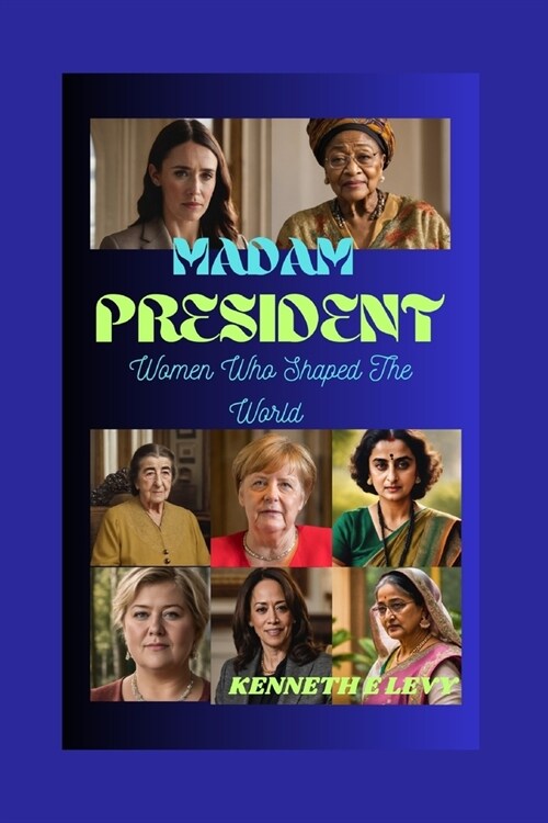 Madam President: Women Who Shaped The World (Paperback)