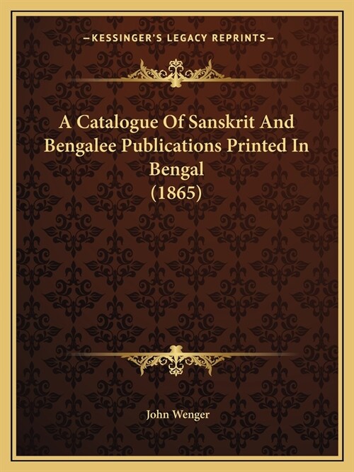 A Catalogue Of Sanskrit And Bengalee Publications Printed In Bengal (1865) (Paperback)