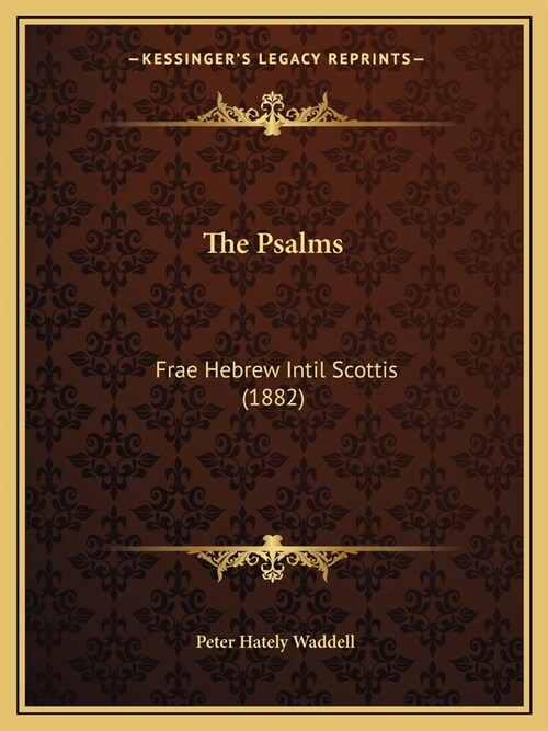 The Psalms: Frae Hebrew Intil Scottis (1882) (Paperback)